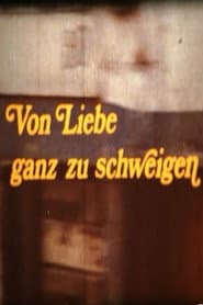 Von Liebe ganz zu schweigen