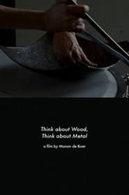 Think About Wood, Think About Metal