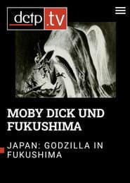 Moby Dick – Godzilla – Fukushima