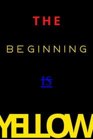 The Beginning is Yellow